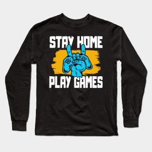 Stay Home play Games Video Games Long Sleeve T-Shirt